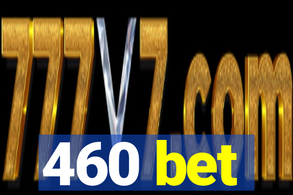 460 bet